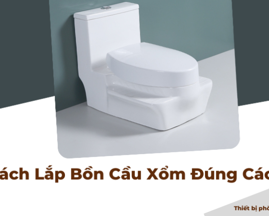 Cách Lắp Bồn Cầu Xổm Đúng Cách
