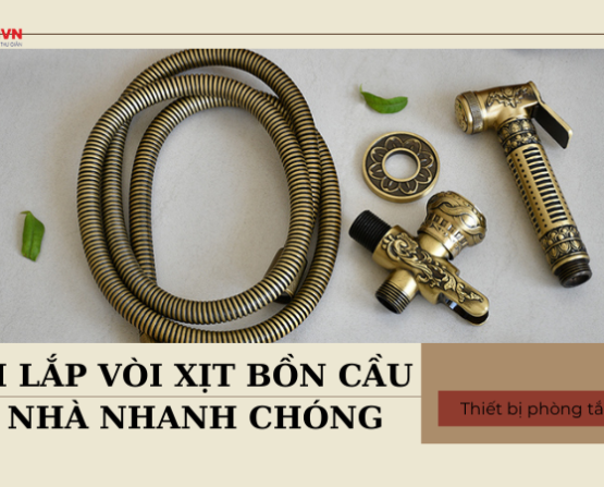 Cách Lắp Vòi Xịt Bồn Cầu Tại Nhà Nhanh Chóng