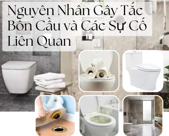 Nguyên Nhân Gây Tắc Bồn Cầu và Các Sự Cố Liên Quan