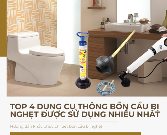 Top 4 dụng cụ thông bồn cầu bị nghẹt được sử dụng nhiều nhất
