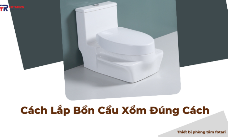 Cách Lắp Bồn Cầu Xổm Đúng Cách