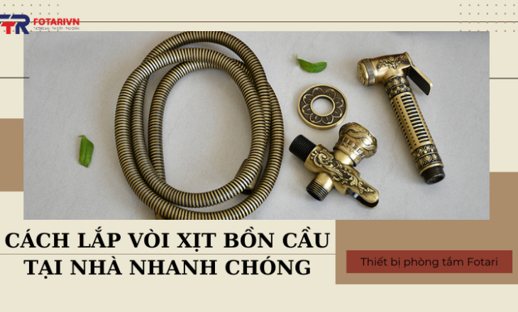 Cách Lắp Vòi Xịt Bồn Cầu Tại Nhà Nhanh Chóng