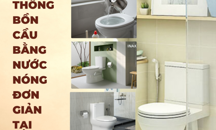 Cách Thông Bồn Cầu Bằng Nước Nóng Đơn Giản Tại Nhà