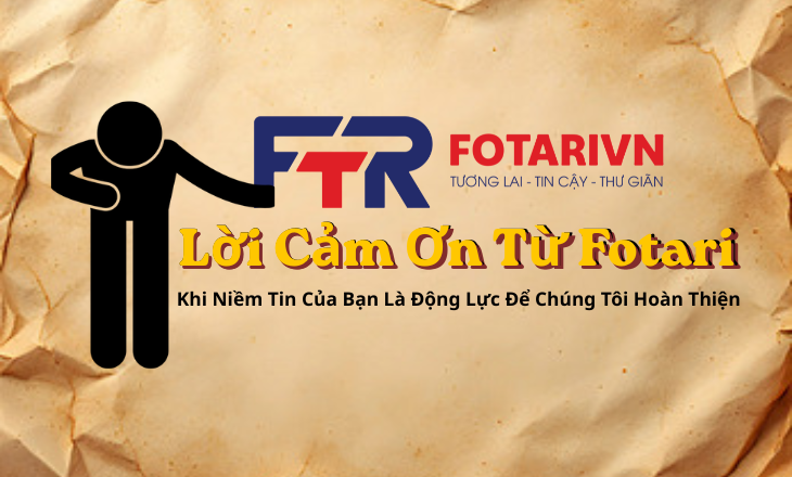 Lời Cảm Ơn Từ Fotari: Khi Niềm Tin Của Bạn Là Động Lực Để Chúng Tôi Hoàn Thiện