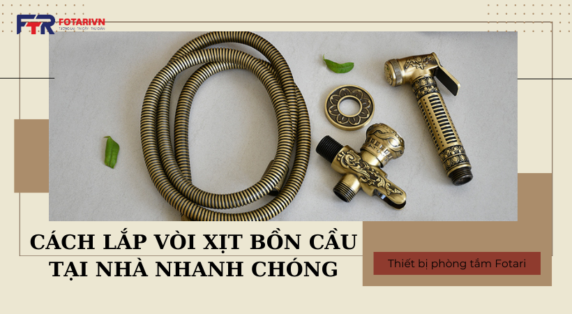 Cách Lắp Vòi Xịt Bồn Cầu Tại Nhà Nhanh Chóng