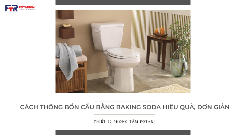 Cách Thông Bồn Cầu Bằng Baking Soda Hiệu Quả, Đơn Giản