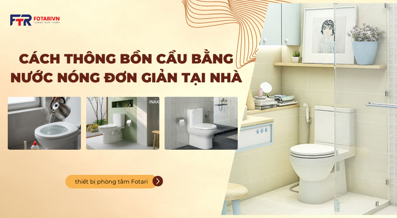 Cách Thông Bồn Cầu Bằng Nước Nóng Đơn Giản Tại Nhà